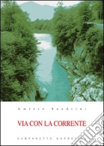 Via con la corrente libro di Sandrini Amleto