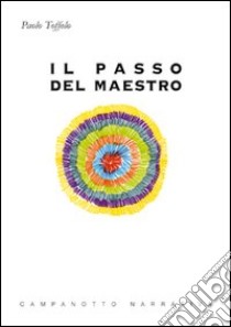 Il passo del maestro libro di Toffolo Paolo