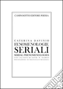 Fenomenologie seriali. Ediz. italiana e inglese libro di Davinio Caterina