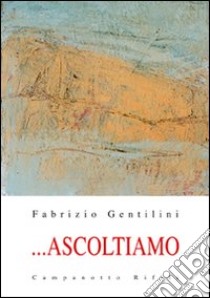 ... Ascoltiamo libro di Gentilini Fabrizio