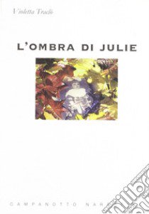 L'ombra di Julie libro di Traclò Violetta