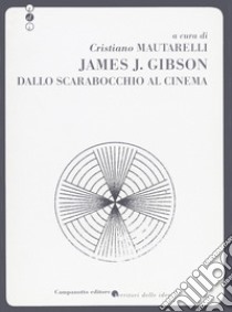 Dallo scarabocchio al cinema libro di Gibson James J.; Mautarelli C. (cur.)