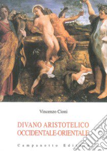 Divano aristotelico occidentale-orientale libro di Cioni Vincenzo