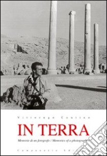 In terra. Memorie di un fotografo. Ediz. illustrata libro di Contino Vittorugo