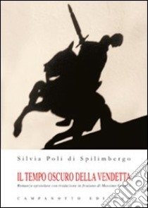 Il tempo oscuro della vendetta libro di Poli di Spilimbergo Silvia