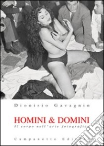 Homini & domini. Il corpo nell'arte fotografica libro di Gavagnin Dionisio