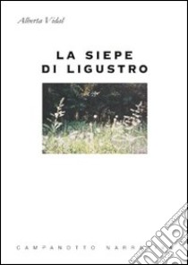 La siepe di Ligustro libro di Vidal Alberta