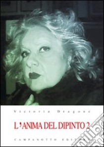 L'anima del dipinto. Vol. 2 libro di Dragone Victoria