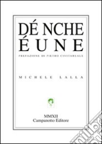 Dé nche éune. Ediz. italiana, tedesca, inglese e francese libro di Lalla Michele