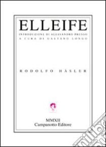 Elleife. Ediz. italiana e spagnola libro di Häser Rodolfo; Longo G. (cur.)