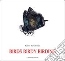 Birds birdy birding. Ediz. spagnola libro di Bartolomes Bartus