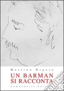 Un barman si racconta libro di Rigato Martino