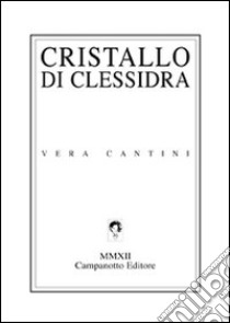 Cristallo di clessidra libro di Cantini Vera