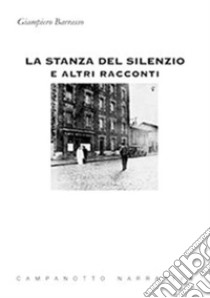 La stanza del silenzio libro di Barrasso Giampiero