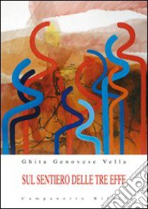 Sul sentiero delle tre effe libro di Genovese Vella Ghita
