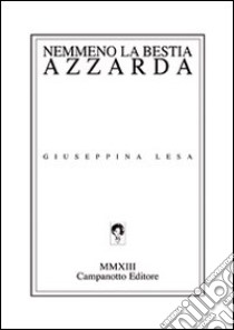 Nemmeno la bestia azzarda libro di Lesa Giuseppina