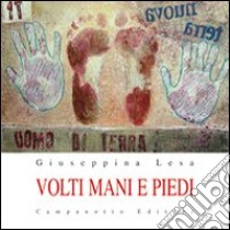 Volti mani e piedi. Ediz. illustrata libro di Lesa Giuseppina