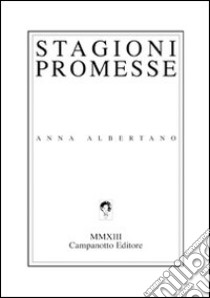 Stagioni promesse libro di Albertano Anna