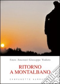 Ritorno a Montalbano libro di Anastasi Enzo; Todaro Giuseppe