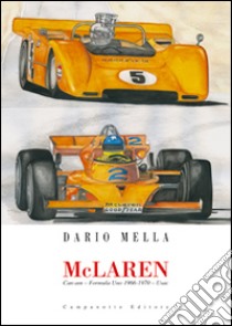 McLaren. Can-am. Formula Uno 1966-1970. Usac libro di Mella Dario