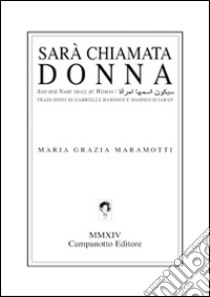 Sarà chiamata donna. Testo a fronte inglese e arabo libro di Maramotti Maria Grazia