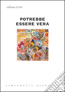 Potrebbe essere vera libro di Catto Adriana