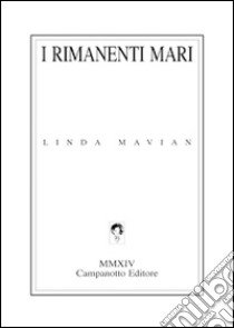 I rimanenti mari libro di Mavian Linda