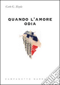 Quando l'amore odia libro di Zizola Carlo G.