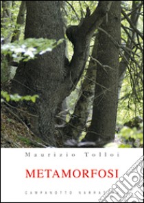 Metamorfosi libro di Tolloi Maurizio