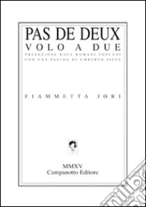 Pas de deux-Volo a due. Ediz. bilingue libro di Jori Fiammetta