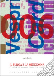 Il burqa e la minigonna. Fertilità e progresso. Terroristi suicidi libro di Bertolo Angelo