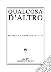 Qualcosa d'altro libro di Rosin Beltramini Marinella