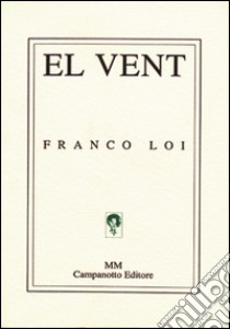 Vent (El). italiana, tedesca, inglese e francese. Ediz. multilingue libro di Loi Franco