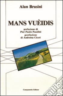 Mans vuèidis. Testo friulano e italiano libro di Brusini Alan