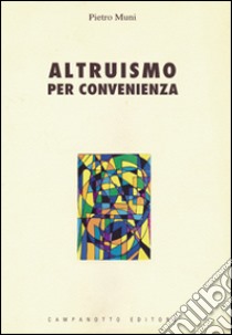 Altruismo per convenienza libro di Muni Pietro