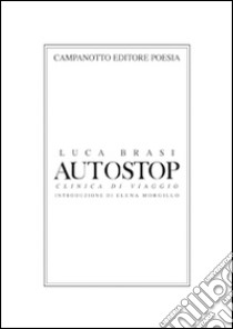 Autostop. Clinica di viaggio libro di Brasi Luca