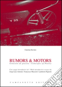 Rumors & motors. Concetti di poesia-Concepts of poetry. Ediz. bilingue libro di Davinio Caterina