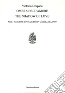 Ombra dell'amore-The shadow of love libro di Dragone Victoria