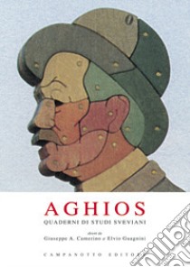 Aghios. Quaderni di studi sveviani. Vol. 10 libro di Camerino G. A. (cur.); Guagnini E. (cur.)