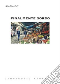 Finalmente sordo libro di Mathias PDS