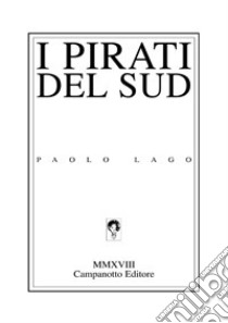 I pirati del sud libro di Lago Paolo