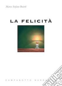 La felicità libro di Boietti Marco Stefano