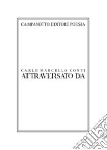 Attraversato da libro di Conti Carlo Marcello