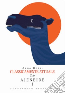 Classicamente attuale. Trio. Ajeneide. Vol. 1 libro di Bossi Anna