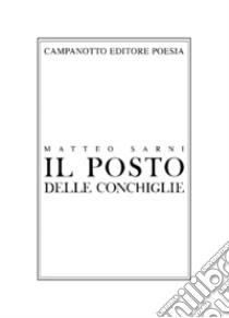 Il posto delle conchiglie libro di Sarni Matteo