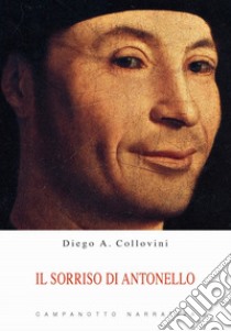 Il sorriso di Antonello libro di Collovini Diego Antonio