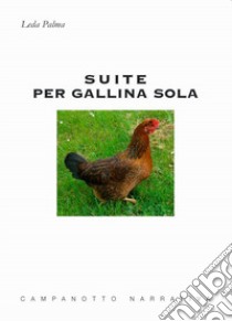 Suite per gallina sola libro di Palma Leda