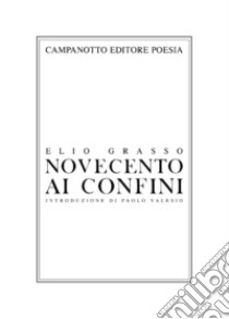 Novecento ai confini libro di Grasso Elio