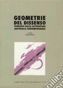 Geometrie del dissenso. Tendenze della letteratura austriaca contemporanea libro di Reitani L. (cur.)