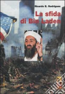 La sfida di Bin Laden libro di Rodríguez Ricardo E.